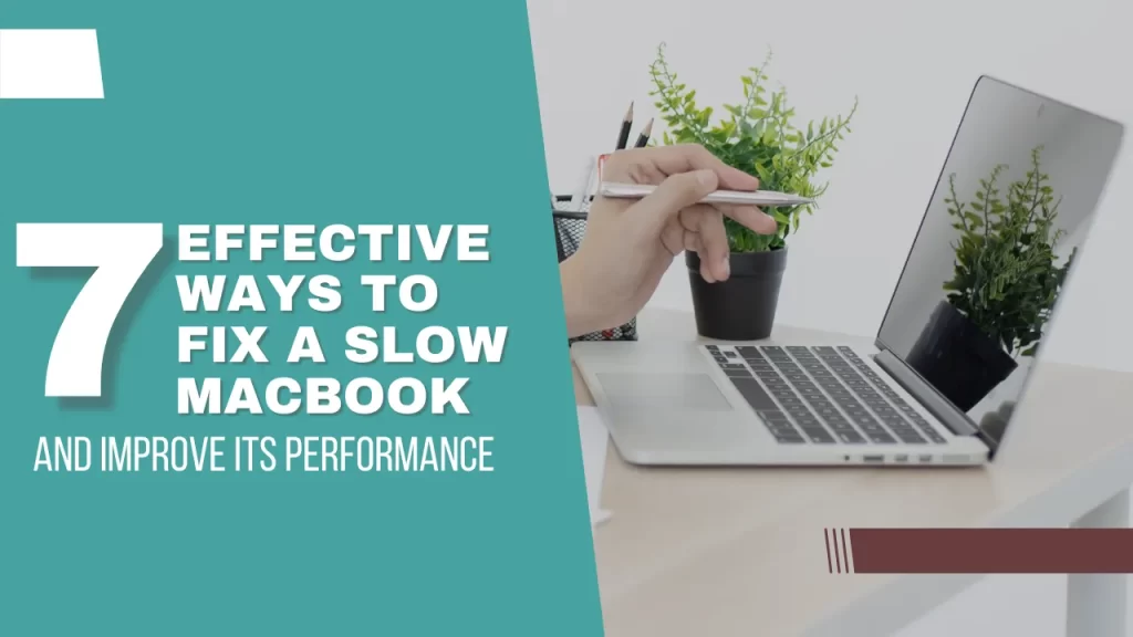7 Effective Ways to Fix a Slow MacBook and Improve Its Performance