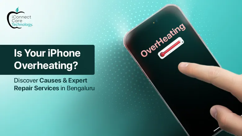 Tired of iPhone Overheating Issues? Discover Causes & Expert Repair Services in Bangalore