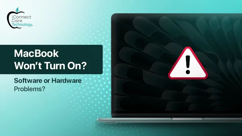 MacBook Won’t Turn On: Software or Hardware Problem?