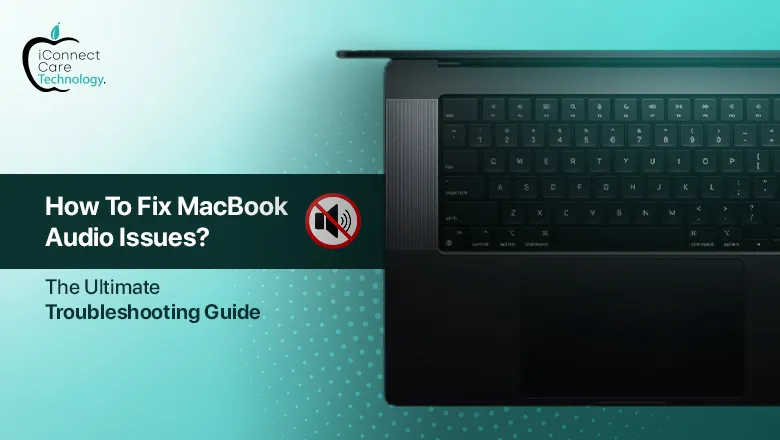 How to Fix MacBook Audio Issues: The Ultimate Troubleshooting Guide