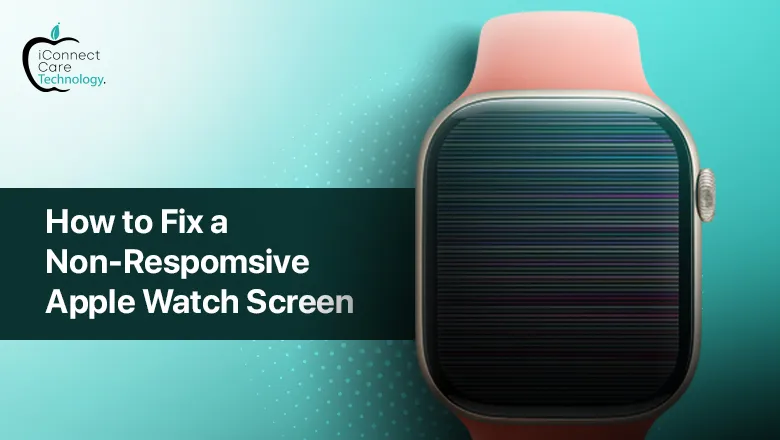 How to Fix a Non-Responsive Apple Watch Screen