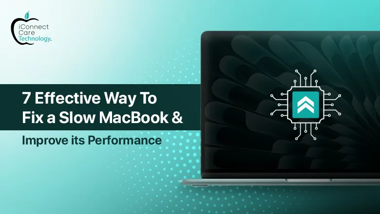7 Effective Ways to Fix a Slow MacBook and Improve Its Performance