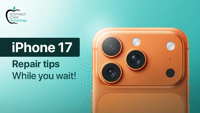 iPhone 17 on the Horizon: Repair Tips While You Wait